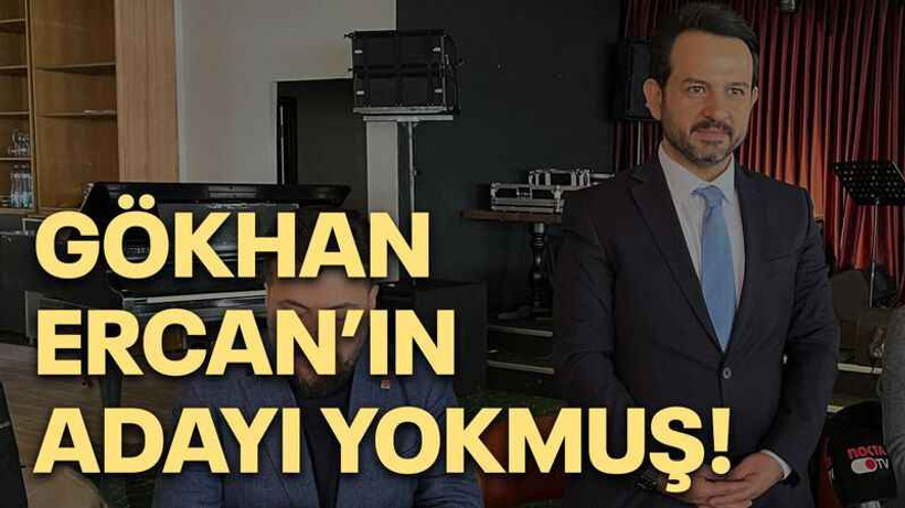 Gökhan Ercan’ın adayı yokmuş!